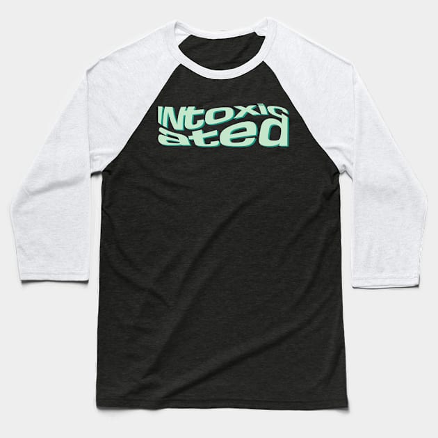 Intoxicated typograph Baseball T-Shirt by Aprilskies